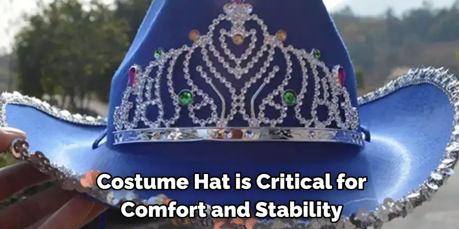 Costume Hat is Critical for Comfort and Stability