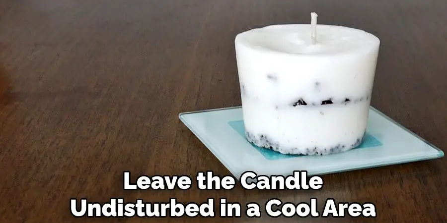 Leave the Candle Undisturbed in a Cool Area