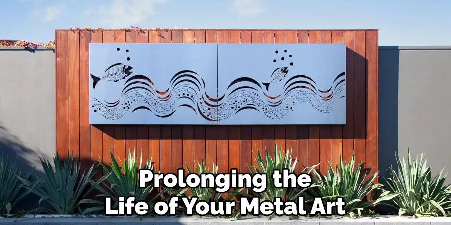 Prolonging the Life of Your Metal Art