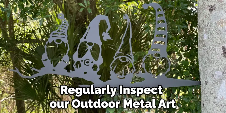 Regularly Inspect Your Outdoor Metal Art