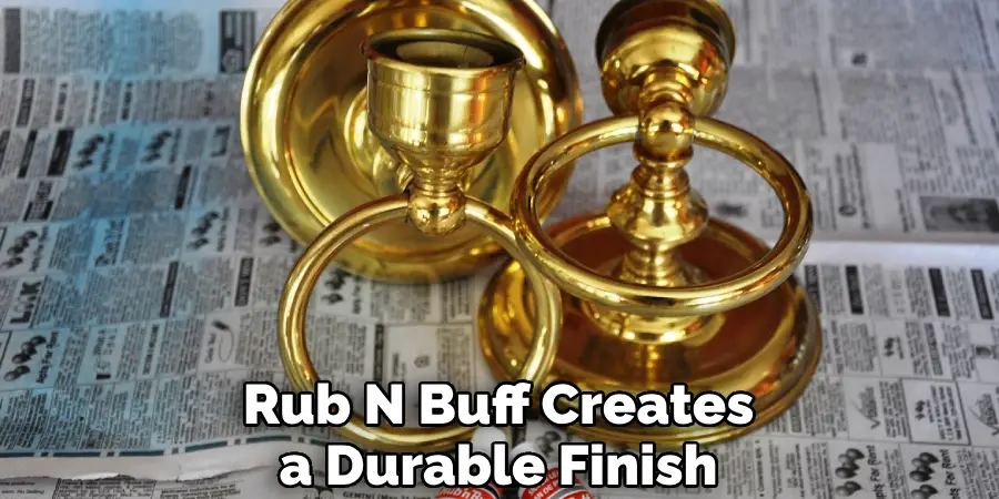 Rub N Buff Creates a Durable Finish