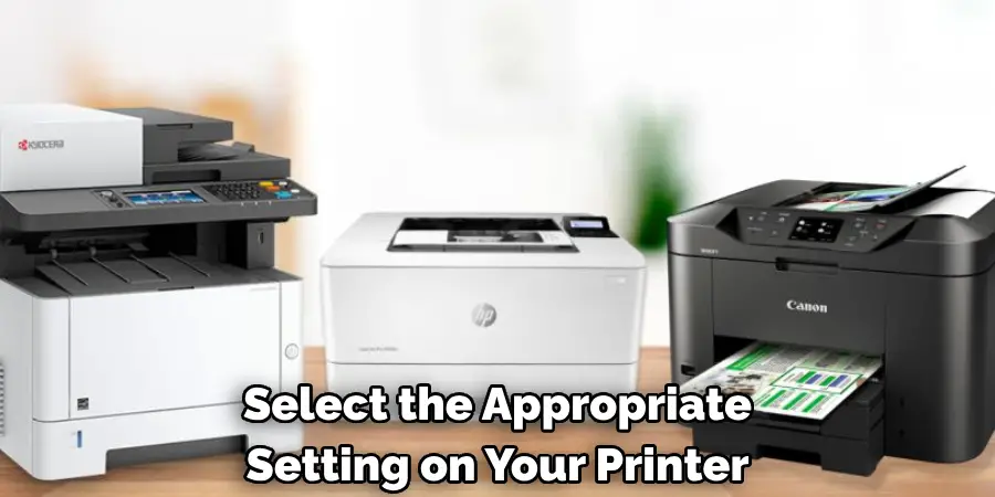Select the Appropriate Setting on Your Printer