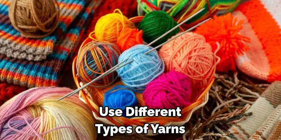 Use Different Types of Yarns