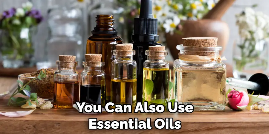 You Can Also Use Essential Oils
