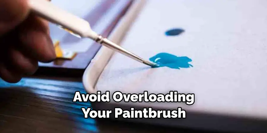 Avoid Overloading Your Paintbrush