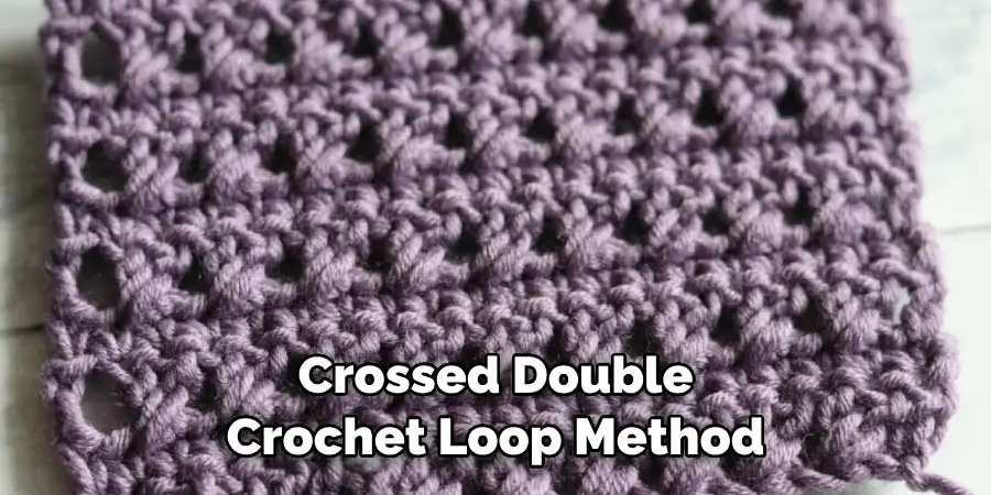 Crossed Double Crochet Loop Method