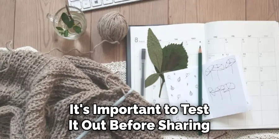 It's Important to Test It Out Before Sharing