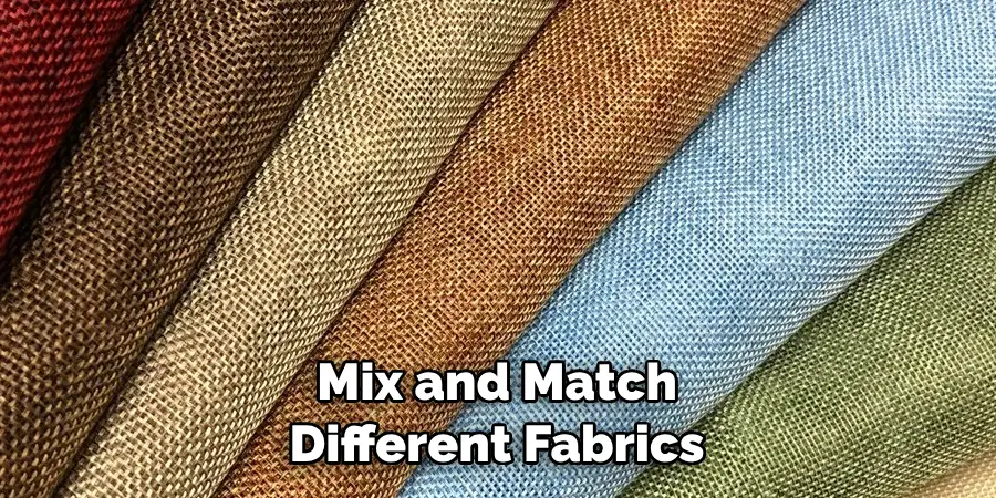 Mix and Match Different Fabrics