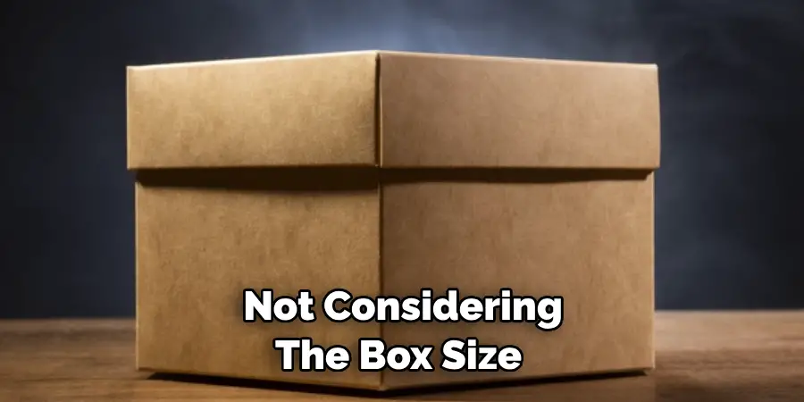Not Considering the Box Size