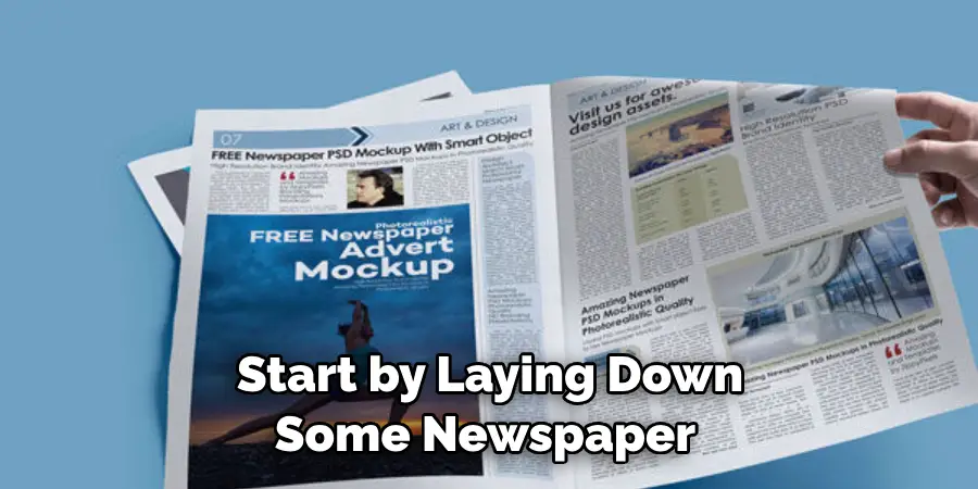 Start by Laying Down Some Newspaper