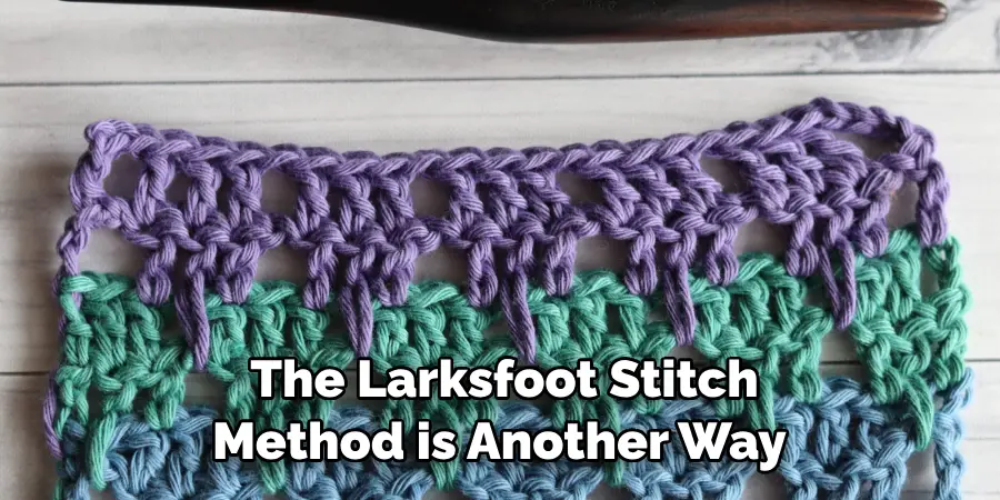 The Larksfoot Stitch Method is Another Way