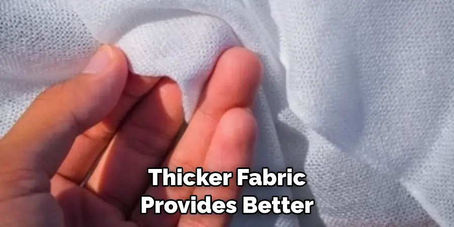 Thicker Fabric Provides Better