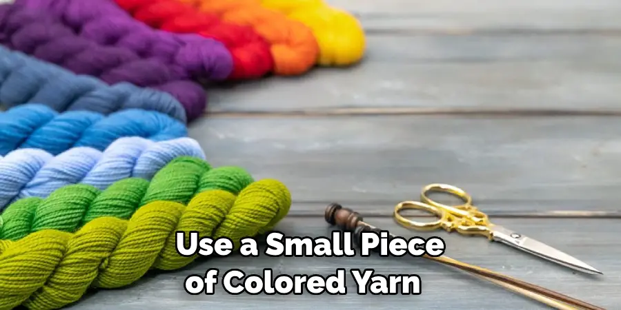 Use a Small Piece of Colored Yarn