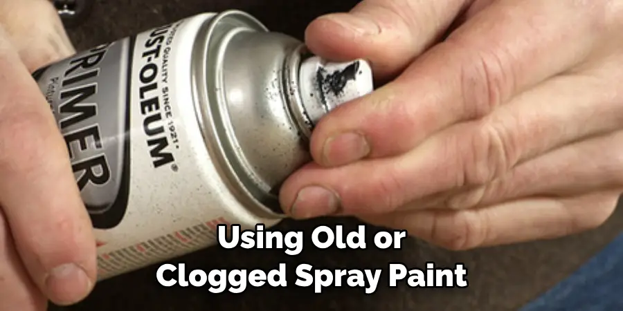 Using Old or Clogged Spray Paint