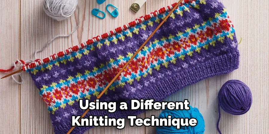 Using a Different Knitting Technique