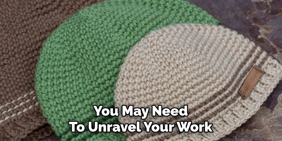 You May Need To Unravel Your Work