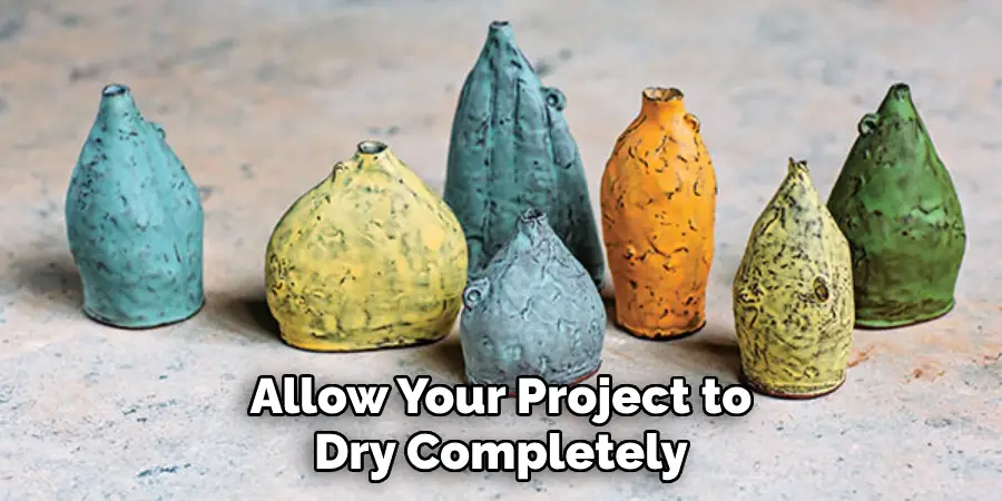 Allow Your Project to Dry Completely