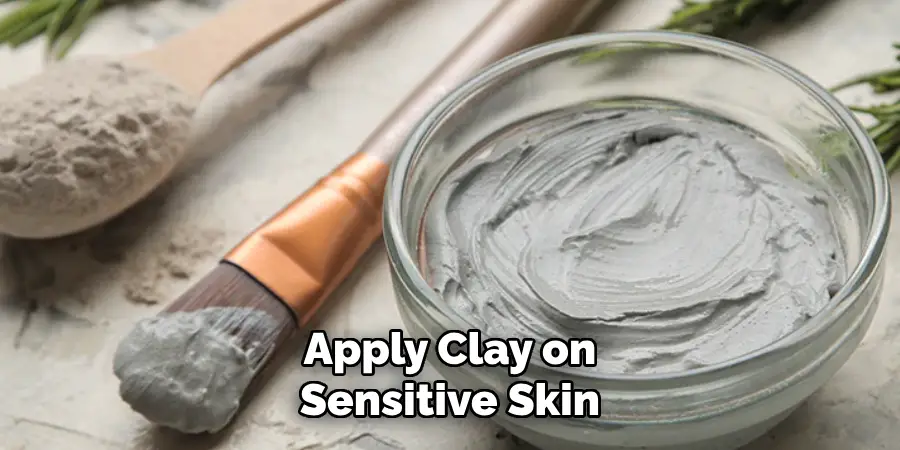 Apply Clay on Sensitive Skin