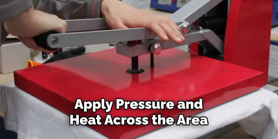 Apply Pressure and Heat Across the Area