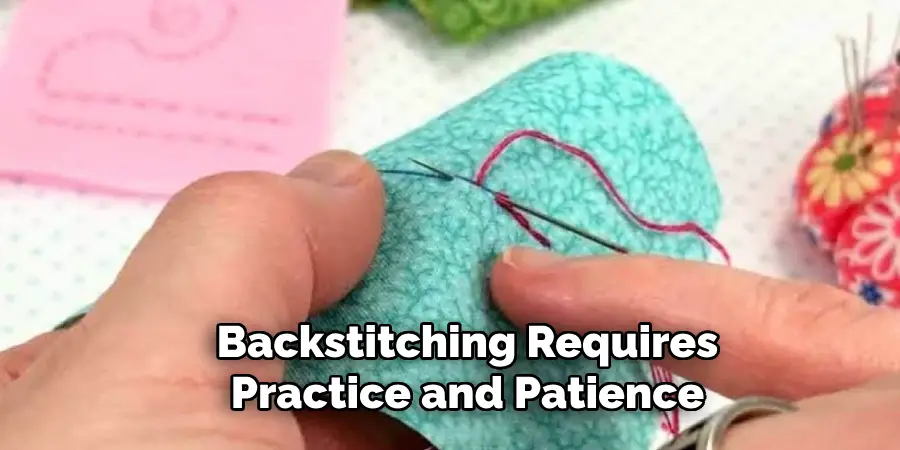 Backstitching Requires Practice and Patience