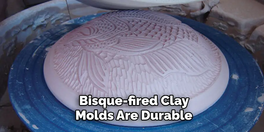 Bisque-fired Clay Molds Are Durable