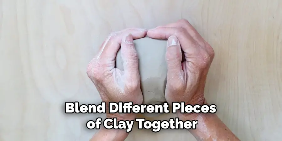 Blend Different Pieces of Clay Together