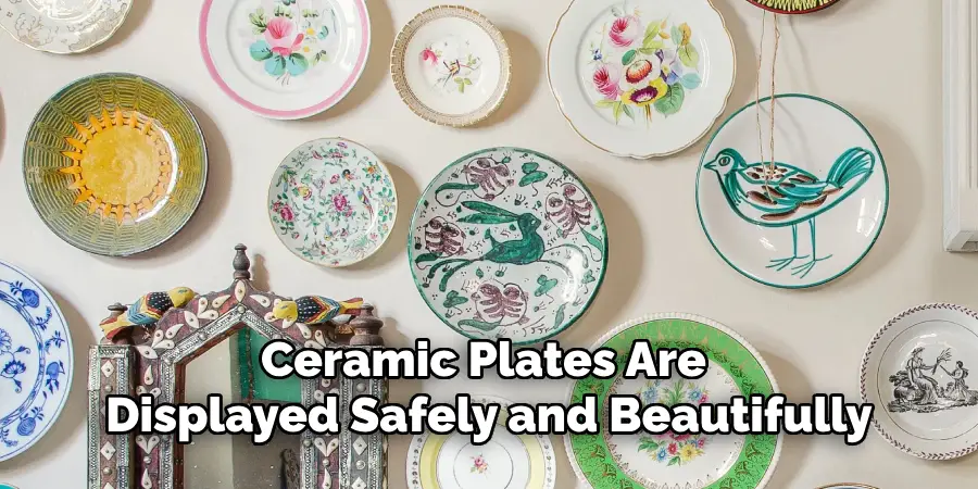 Ceramic Plates Are Displayed Safely and Beautifully