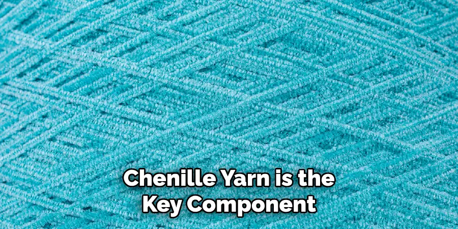 Chenille Yarn is the Key Component