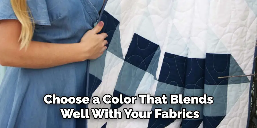 Choose a Color That Blends Well With Your Fabrics