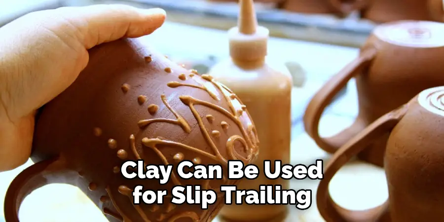 Clay Can Be Used for Slip Trailing