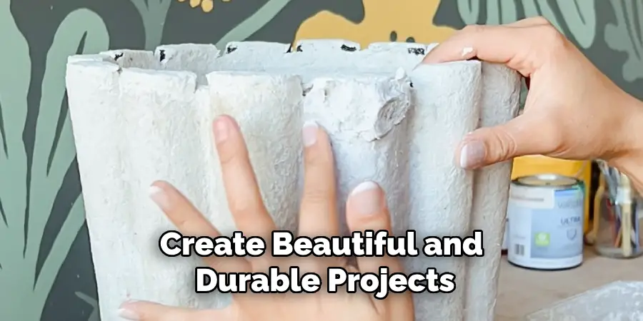 Create Beautiful and Durable Projects