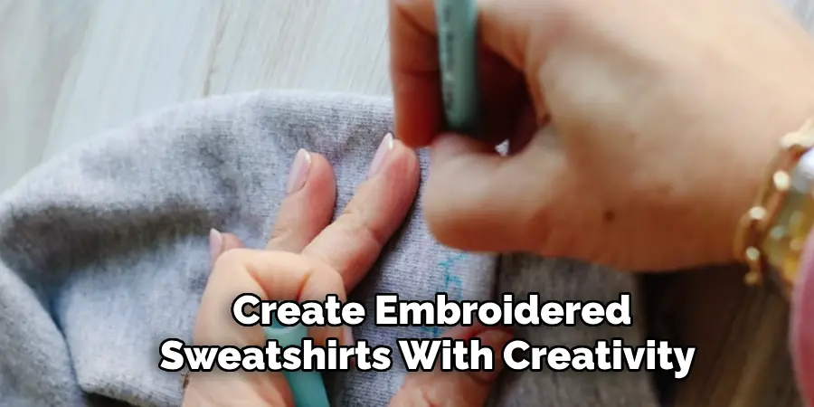 Create Stunning Embroidered Sweatshirts With Creativity