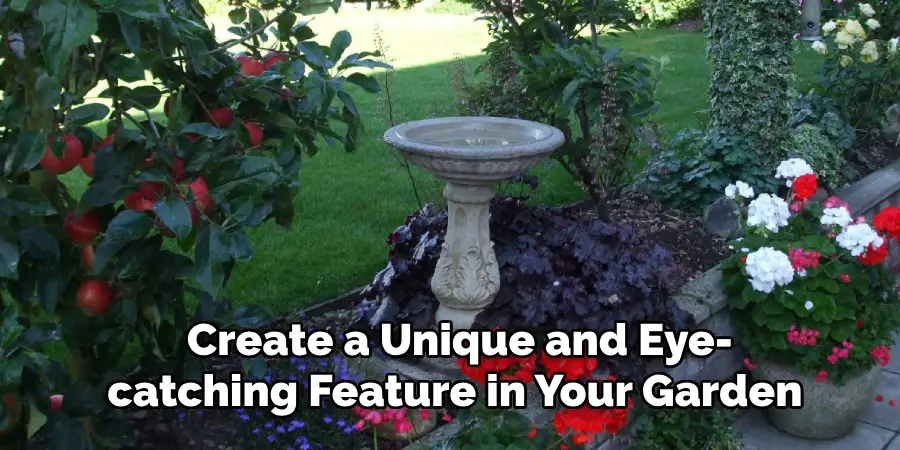 Create a Unique and Eye-catching Feature in Your Garden