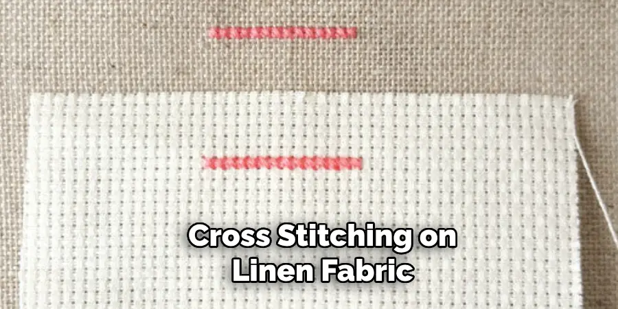 Cross Stitching on Linen Fabric
