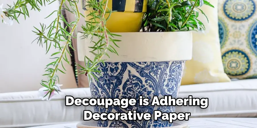 Decoupage is Adhering Decorative Paper