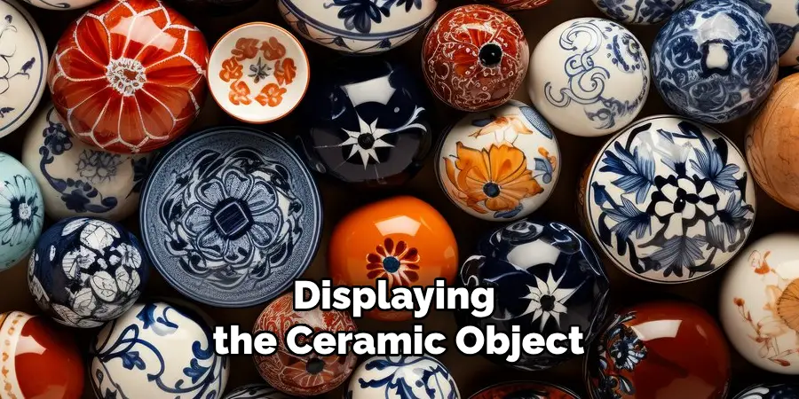 Displaying the Ceramic Object