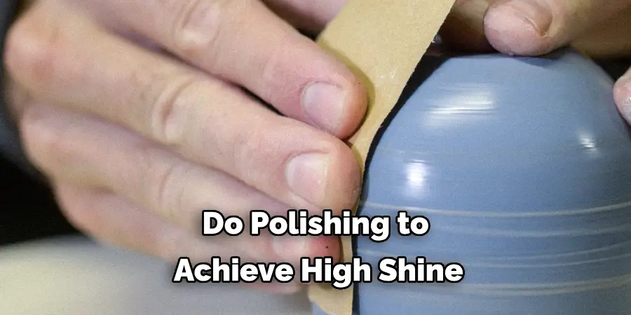 Do Polishing to Achieve a High Shine