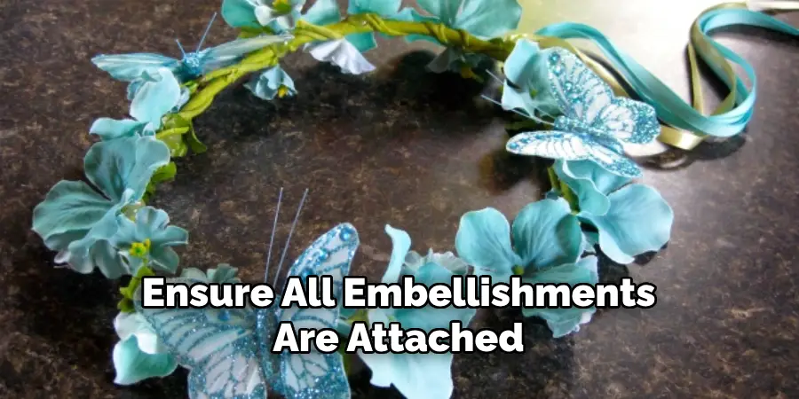 Ensure All Embellishments Are Attached