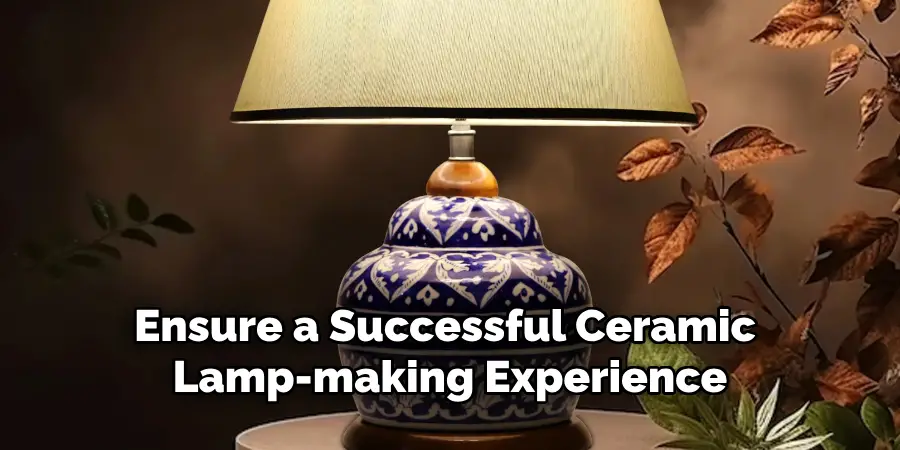 Ensure a Successful Ceramic Lamp-making Experience
