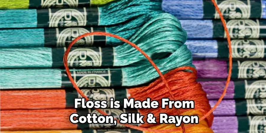 Floss is Made From Cotton, Silk & Rayon