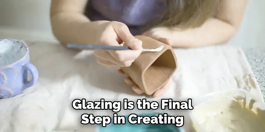 Glazing is the Final Step in Creating