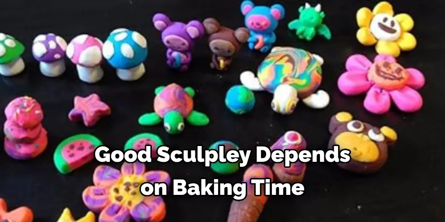 Good Sculpley Depends on Baking Time