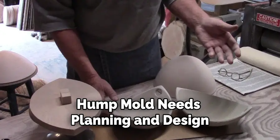 Hump Mold Needs Planning and Design