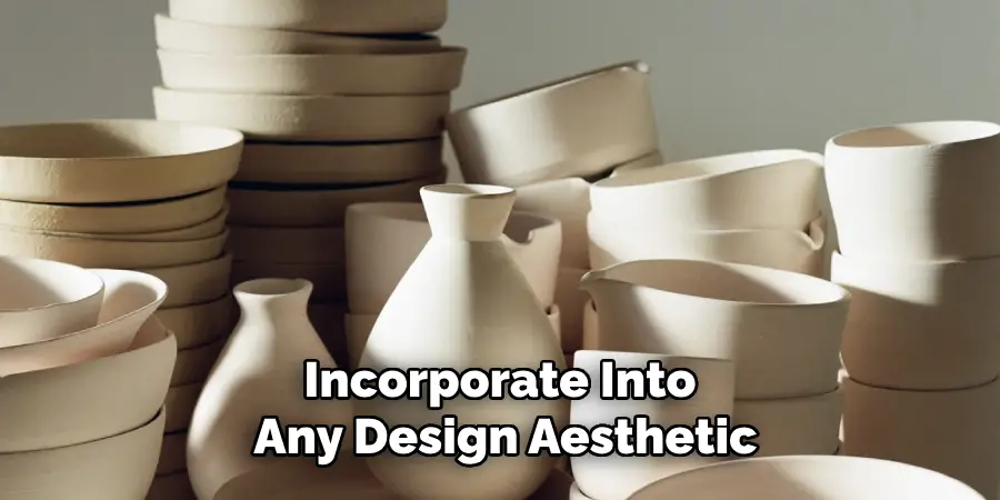 Incorporate Into Any Design Aesthetic