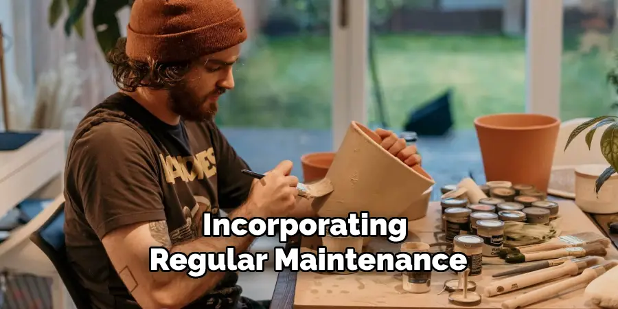Incorporating Regular Maintenance