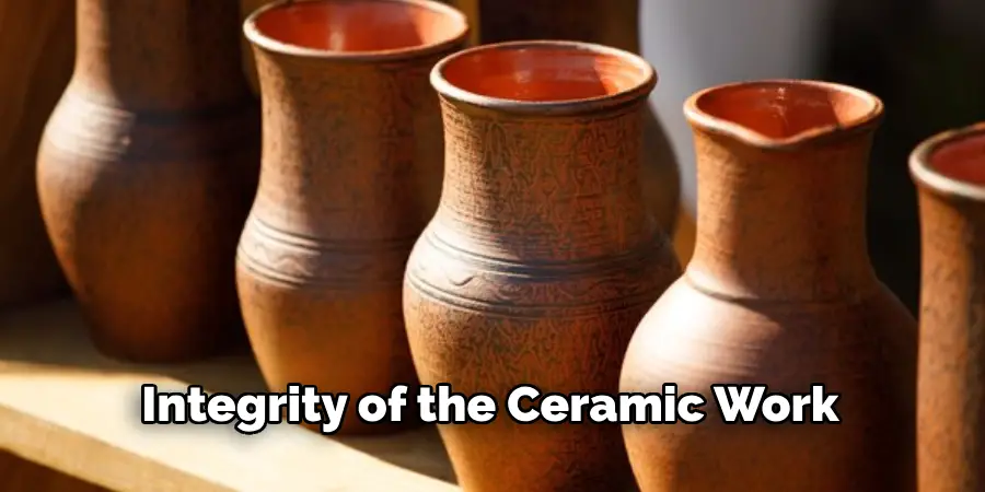 Integrity of the Ceramic Work