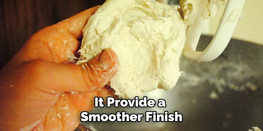 It Provide a Smoother Finish