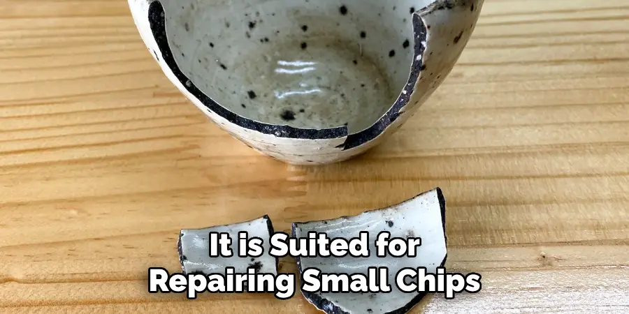 It is Suited for Repairing Small Chips