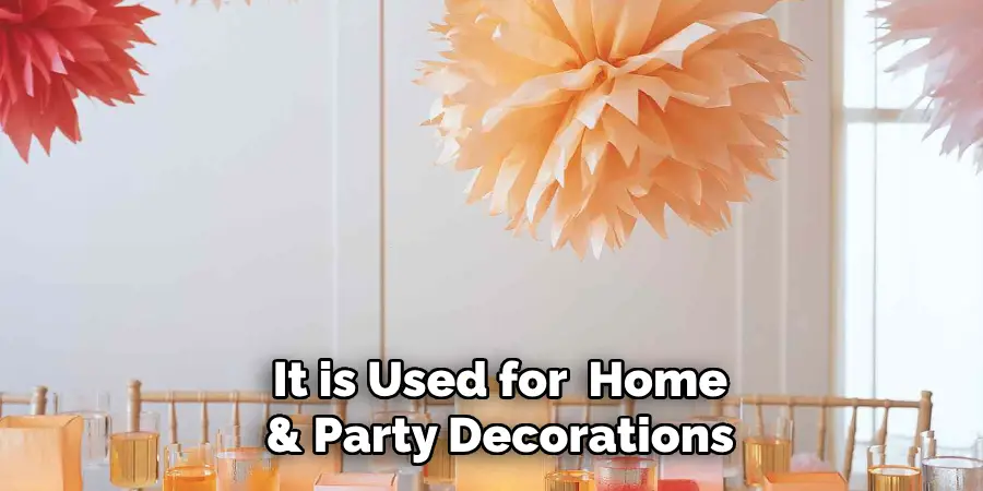 It is Used for Home & Party Decorations