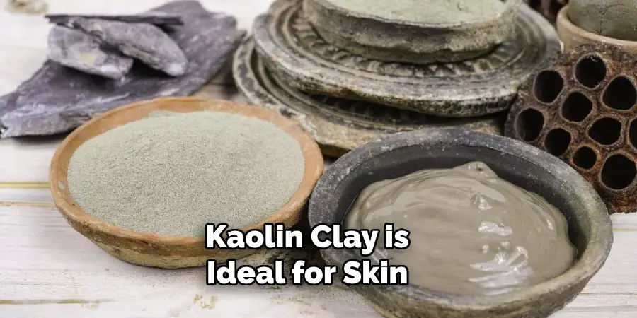 Kaolin Clay is Ideal for Skin